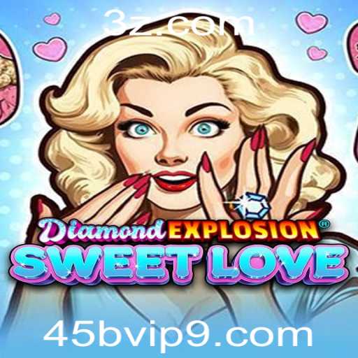 DiamondExplosionSweetLove: Descubra o Fascinante e Romântico Mundo do Jogo